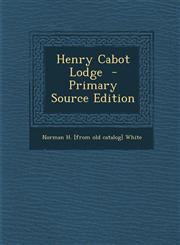 Henry Cabot Lodge - Primary Source Edition,1294708899,9781294708896