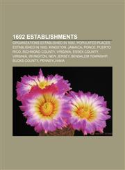 1692 establishments Organizations established in 1692, Populated places established in 1692, Kingston, Jamaica, Ponce, Puerto Rico,115614857X,9781156148570