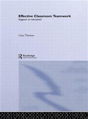 Effective Classroom Teamwork: Support or Intrusion?,0415080487,9780415080484