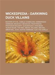 Wickedpedia - Darkwing Duck Villains Masters of Evil, Camille Chameleon, Hammerhead Hannigan, Megavolt, Negaduck, Paddywhack, Professor Moliarty, Qua,1234797585,9781234797584
