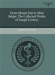 From Mount Fuji to Mint Juleps The Collected Works of Joseph Cortezi.,1243447788,9781243447784