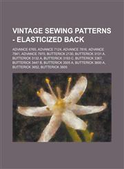 Vintage Sewing Patterns - Elasticized Back Advance 6765, Advance 7124, Advance 7816, Advance 7941, Advance 7970, Butterick 2130, Butterick 3131 A, Butterick 3132 A, Butterick 3193 C, Butterick 3367, Butterick 3447 B, Butterick 3505 A, Butterick 3600 A,1234688085,9781234688080
