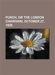 Punch, or the London Charivari, October 27, 1920,1153756692,9781153756693