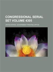Congressional serial set Volume 4305,1130401847,9781130401844
