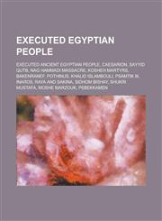 Executed Egyptian People Sayyid Qutb, Nag Hammadi Massacre, Kosheh Martyrs, Khalid Islambouli, Raya and Sakina, Sidhom Bishay, Shukri Mustafa,1155967461,9781155967462