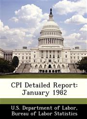 CPI Detailed Report January 1982,128838565X,9781288385652