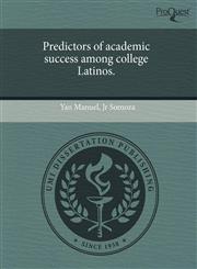 Predictors of academic success among college Latinos.,1243848987,9781243848987