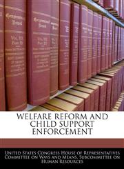 WELFARE REFORM AND CHILD SUPPORT ENFORCEMENT,1240448236,9781240448234