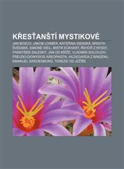 Křesťanští mystikové Jan Bosco, Jakob Lorber, Kateřina Sienská, Brigita Švédská, Simone Weil, Mistr Eckhart, Řehoř z Nyssy, František Saleský,1232834866,9781232834861