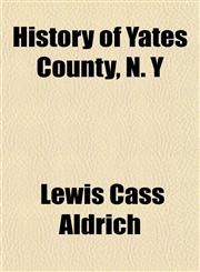 History of Yates County, N. Y,1154986861,9781154986860