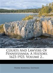 Courts And Lawyers Of Pennsylvania A History, 1623-1923, Volume 2...,1277266794,9781277266795