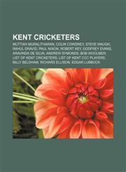 Kent cricketers Muttiah Muralitharan, Colin Cowdrey, Steve Waugh, Rahul Dravid, Paul Nixon, Robert Key, Godfrey Evans, Aravinda de Silva,1153677628,9781153677622