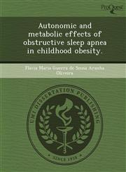 Autonomic and metabolic effects of obstructive sleep apnea in childhood obesity.,1249877598,9781249877592