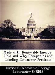 Made with Renewable Energy How and Why Companies are Labeling Consumer Products,1249127254,9781249127253