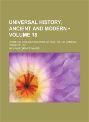Universal History, Ancient and Modern (Volume 18); From the Earliest Records of Time, to the General Peace of 1801,1458989763,9781458989765