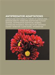 Antipredator adaptations Camouflage, Nocturnality, Theory of camouflage, Batesian mimicry, Herbivore adaptations to plant defense,1233108565,9781233108565