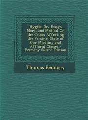 Hygeia Or, Essays Moral and Medical on the Causes Affecting the Personal State of Our Middling and Affluent Classes - Primary,1295508141,9781295508143