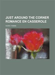 Just Around the Corner Romance En Casserole,1153655411,9781153655415