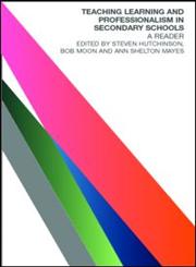 Teaching, Learning and the Curriculum in Secondary Schools A Reader,0415260671,9780415260671