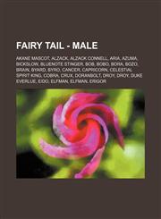 Fairy Tail - Male Akane Mascot, Alzack, Alzack Connell, Aria, Azuma, Bickslow, Bluenote Stinger, Bob, Bobo, Bora, Bozo, Brain, Byard, Byro, Cancer, Capricorn, Celestial Spirit King, Cobra, Crux, Doranbolt, Droy, Droy, Duke Everlue, Eido, Elfman, Elfman,,1234776030,9781234776039