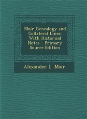 Moir Genealogy and Collateral Lines With Historical Notes - Primary Source Edition,1293771988,9781293771983
