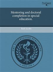Mentoring and doctoral completion in special education.,1243980176,9781243980175