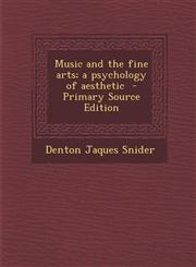 Music and the fine arts; a psychology of aesthetic  - Primary Source Edition,1293345113,9781293345115