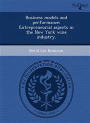 Business models and performance Entrepreneurial aspects in the New York wine industry.,1249878179,9781249878179