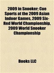2009 in Snooker Cue Sports at the 2009 Asian Indoor Games, 2009 Six-Red World Championship, 2009 World Snooker Championship,1155148339,9781155148335