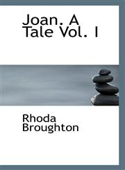 Joan. A Tale Vol. I,1115590820,9781115590822