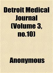 Detroit Medical Journal (Volume 3, no.10),1152568787,9781152568785