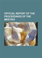 Official report of the proceedings of the meeting (Volume 18),1150227532,9781150227530