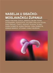 Naselja u Sisačko-moslavačkoj županiji Brest Pokupski, Živaja, Jamarica, Majski Trtnik, Gvozdansko, Zbjegovača, Voloder, Kraljeva Velika,1233344498,9781233344499