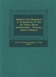 Sadoleto on Education A Translation of the de Pueris Recte Instituendis,1287543472,9781287543473