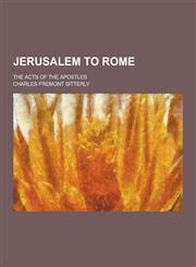 Jerusalem to Rome; The Acts of the Apostles,1230265317,9781230265315