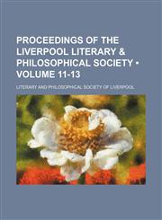 Proceedings of the Liverpool Literary & Philosophical Society (Volume 11-13),115123933X,9781151239334