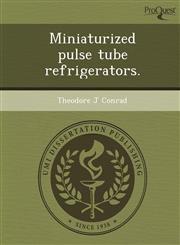Miniaturized pulse tube refrigerators.,1249888662,9781249888666