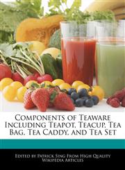 Components of Teaware Including Teapot, Teacup, Tea Bag, Tea Caddy, and Tea Set,1276203721,9781276203722