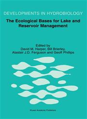 The Ecological Bases for Lake and Reservoir Management Proceedings of the Ecological Bases for Management of Lakes and Reservoirs Symposium, Held 19,079235785X,9780792357858