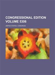 Congressional edition Volume 5306,1236778081,9781236778086