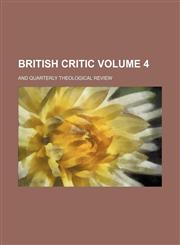 British critic Volume 4; and quarterly theological review,1236059263,9781236059260