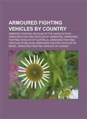Armoured fighting vehicles by country Armored fighting vehicles of the United States, Armoured fighting vehicles of Argentina,1157228011,9781157228011