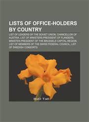 Lists of office-holders by country List of leaders of the Soviet Union, Chancellor of Austria, List of Ministers-President of Flanders,1157625541,9781157625544