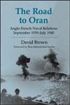 The Road to Oran Anglo-French Naval Relations, September 1939-July 1940,0714654612,9780714654614