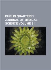 Dublin Quarterly Journal of Medical Science Volume 31,1155052986,9781155052984