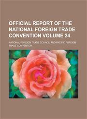 Official Report of the National Foreign Trade Convention Volume 24,1154325091,9781154325096