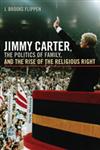 Jimmy Carter, the Politics of Family and the Rise of the Religious Right,0820337692,9780820337692