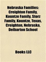 Nebraska Families Creighton Family, Kountze Family, Storz Family, Kountze, Texas, Creighton, Nebraska, Delbarton School,115789013X,9781157890133