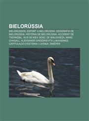 Bielorússia Bielorussos, Esport a Bielorússia, Geografia de Bielorússia, Història de Bielorússia, Accident de Txernòbil, Rus de Kíev,1232710555,9781232710554