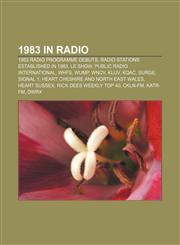 1983 in radio 1983 radio programme debuts, Radio stations established in 1983, Le Show, Public Radio International, WHFS, WUMP, WNCV, KLUV,1158054912,9781158054916